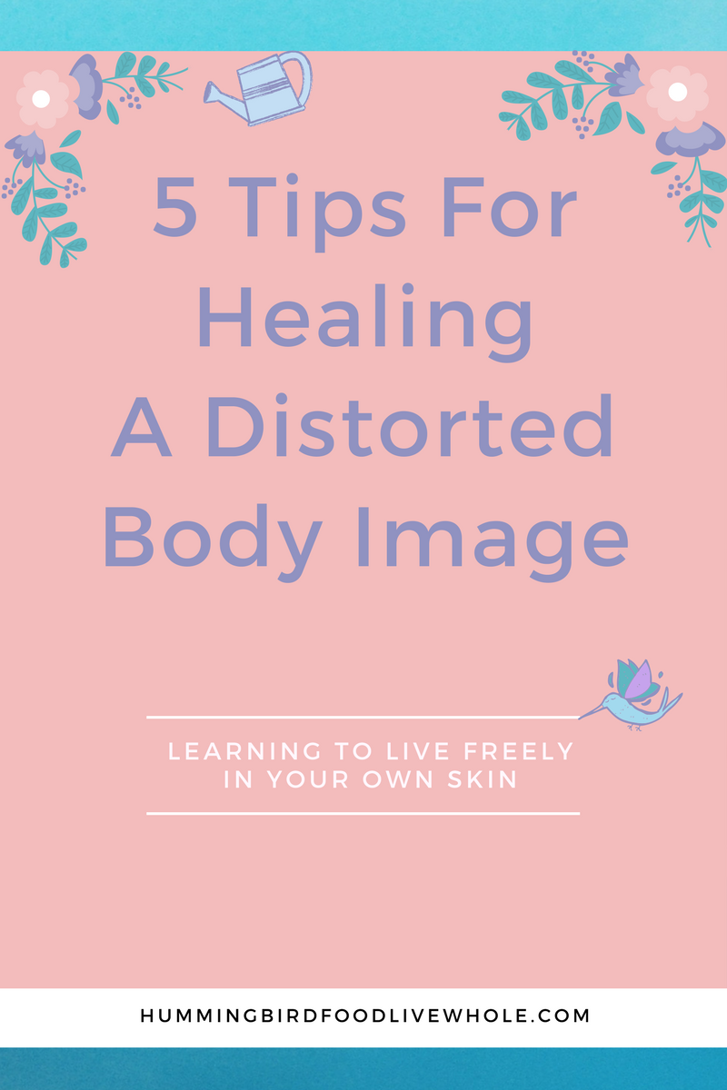 5 Tips For Healing A Distorted Body Image | Body Love | Body Acceptance | Body Confidence | Self-Love | Self-Confidence | Self-Worth | Self-Help | Personal Development | Personal Growth | Spiritual Healing
